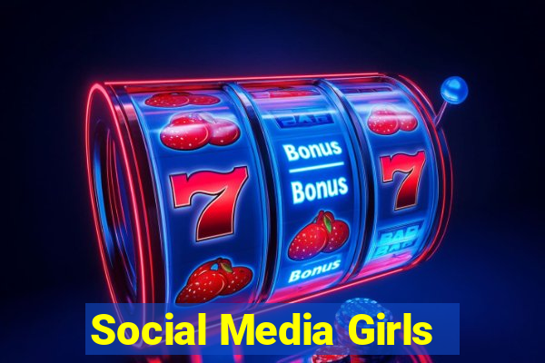 Social Media Girls